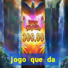 jogo que da dinheiro de verdade sem precisar depositar